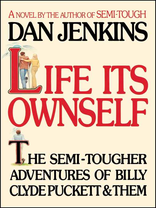 Title details for Life Its Own Self by Dan Jenkins - Available